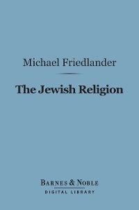 Jewish Religion (Barnes & Noble Digital Library) -  Michael FriedlAnder