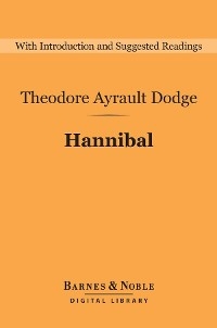 Hannibal (Barnes & Noble Digital Library) -  Theodore Ayrault Dodge