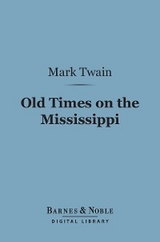 Old Times on the Mississippi (Barnes & Noble Digital Library) -  Mark Twain