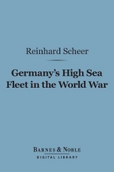 Germany's High Sea Fleet in the World War (Barnes & Noble Digital Library) -  Reinhard Scheer