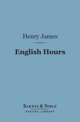 English Hours (Barnes & Noble Digital Library) -  Henry James