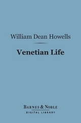 Venetian Life (Barnes & Noble Digital Library) -  William Dean Howells