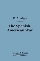 Spanish-American War (Barnes & Noble Digital Library) -  R. A. Alger