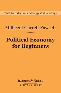 Political Economy for Beginners (Barnes & Noble Digital Library) -  Millicent Garrett Fawcett