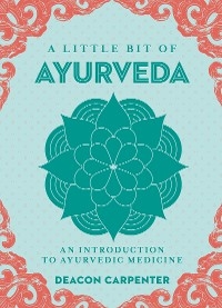Little Bit of Ayurveda -  Deacon Carpenter