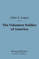 Volunteer Soldier of America (Barnes & Noble Digital Library) -  John A. Logan