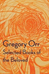 Selected Books of the Beloved - Gregory Orr