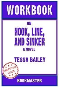 Workbook on Hook, Line, and Sinker: A Novel by Tessa Bailey | Discussions Made Easy