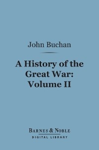 History of the Great War, Volume 2 (Barnes & Noble Digital Library) -  John Buchan