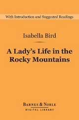 Lady's Life in the Rocky Mountains (Barnes & Noble Digital Library) -  Isabella Bird