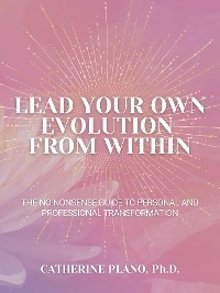 Lead Your Own Evolution from Within