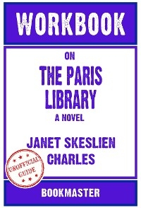 Workbook on The Paris Library: A Novel by Janet Skeslien Charles | Discussions Made Easy