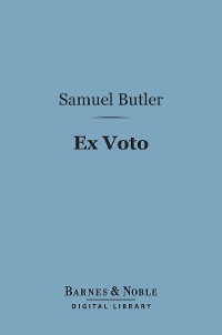 Ex Voto (Barnes & Noble Digital Library) -  Samuel Butler