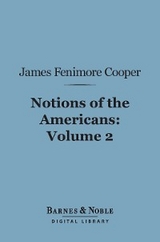 Notions of the Americans, Volume 2 (Barnes & Noble Digital Library) -  James Fenimore Cooper