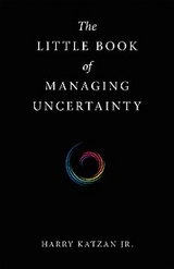 The Little Book of Managing Uncertainty - Harry Katzan Jr.