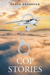 Cop Stories - Lance Anderson