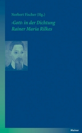 &rsaquo;Gott&lsaquo; in der Dichtung Rainer Maria Rilkes - 