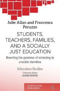 Students, Teachers, Families, and a Socially Just Education - Julie Allan, Francesca Peruzzo