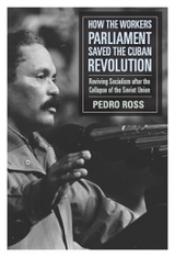 How the Workers’ Parliaments Saved the Cuban Revolution - Pedro Ross
