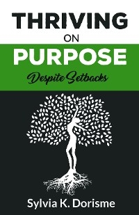 Thriving on Purpose - Sylvia K Dorisme
