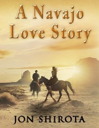 A Navajo Love story - Jon Shirota