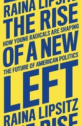 The Rise of a New Left - Raina Lipsitz