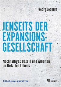 Jenseits der Expansionsgesellschaft - Georg Jochum