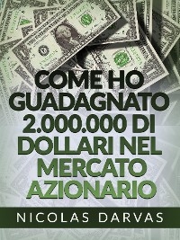 Come ho guadagnato 2.000.000 di dollari nel mercato azionario (Tradotto)
