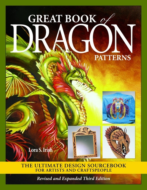Great Book of Dragon Patterns, Revised and Expanded Third Edition - Lora S. Irish