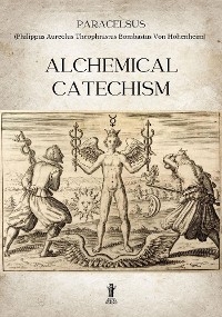 Alchemical Catechism -  Paracelsus