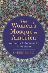 The Women&rsquo;s Mosque of America - Tazeen M. Ali