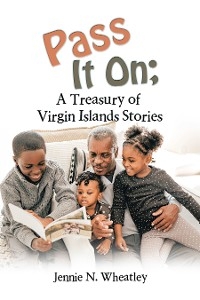 Pass It On; a Treasury of Virgin Islands Stories - Jennie N. Wheatley