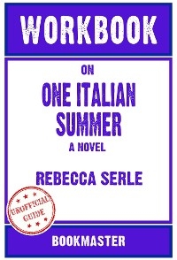 Workbook on One Italian Summer: A Novel by Rebecca Serle | Discussions Made Easy