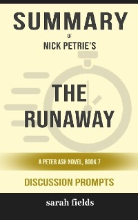Summary of The Runaway (A Peter Ash Novel) by Nick Petrie : Discussion Prompts