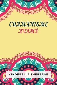 Chamanisme Avanc&eacute; - Cinderella Th&eacute;berge