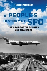People's History of SFO -  Eric Porter