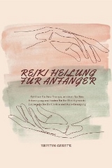 Reiki Heilung F&uuml;r Anf&auml;nger - Kristin Gerste