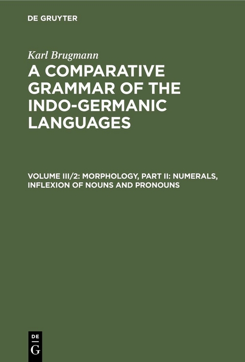Morphology, Part II: Numerals, Inflexion of Nouns and Pronouns - Karl Brugmann