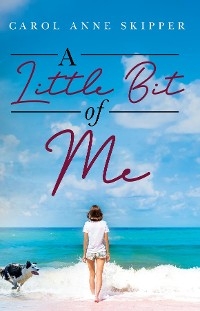 A Little Bit of Me - Carol Anne Skipper