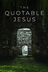 The Quotable Jesus - 