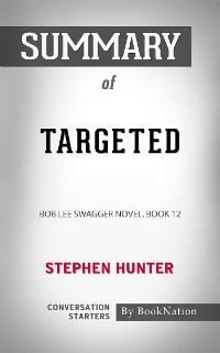 Targeted: Bob Lee Swagger, Novel Book 12 by Stephen Hunter: Conversation Starters