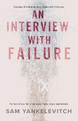 An Interview with Failure - Sam Yankelevitch