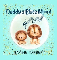 Daddy's Blues Moon!