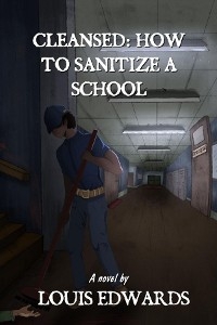 Cleansed: How to Sanitize a School: How to Sanitize a School - Louis Edwards