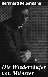 Die Wiedertäufer von Münster - Bernhard Kellermann