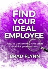Find Your Ideal Employee - Brad Flynn
