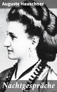 Nachtgespr&auml;che - Auguste Hauschner