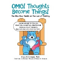 Omg!  Thoughts Become Things! - Grace B. Simmons Ph.D.