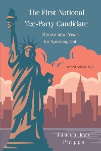 The First National Tee-Party Candidate - James Ray Phipps