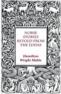Norse Stories Retold From The Eddas - Hamilton Wright Mabie